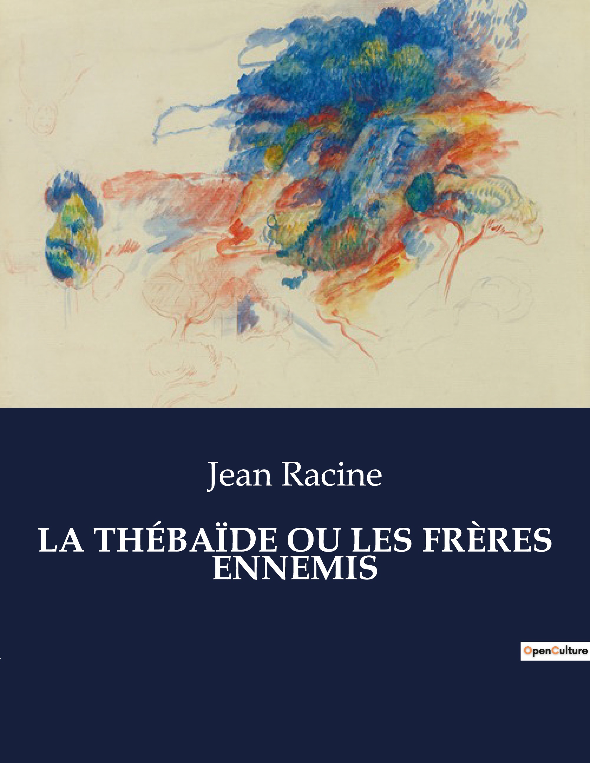 LA THÉBAÏDE OU LES FRÈRES ENNEMIS - Jean Racine - CULTUREA