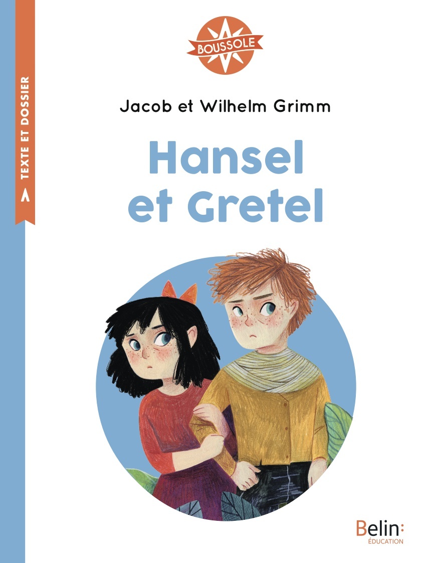 Hansel et Gretel - Amélie Videlo, Jacob et Wilhelm GRIMM - BELIN EDUCATION