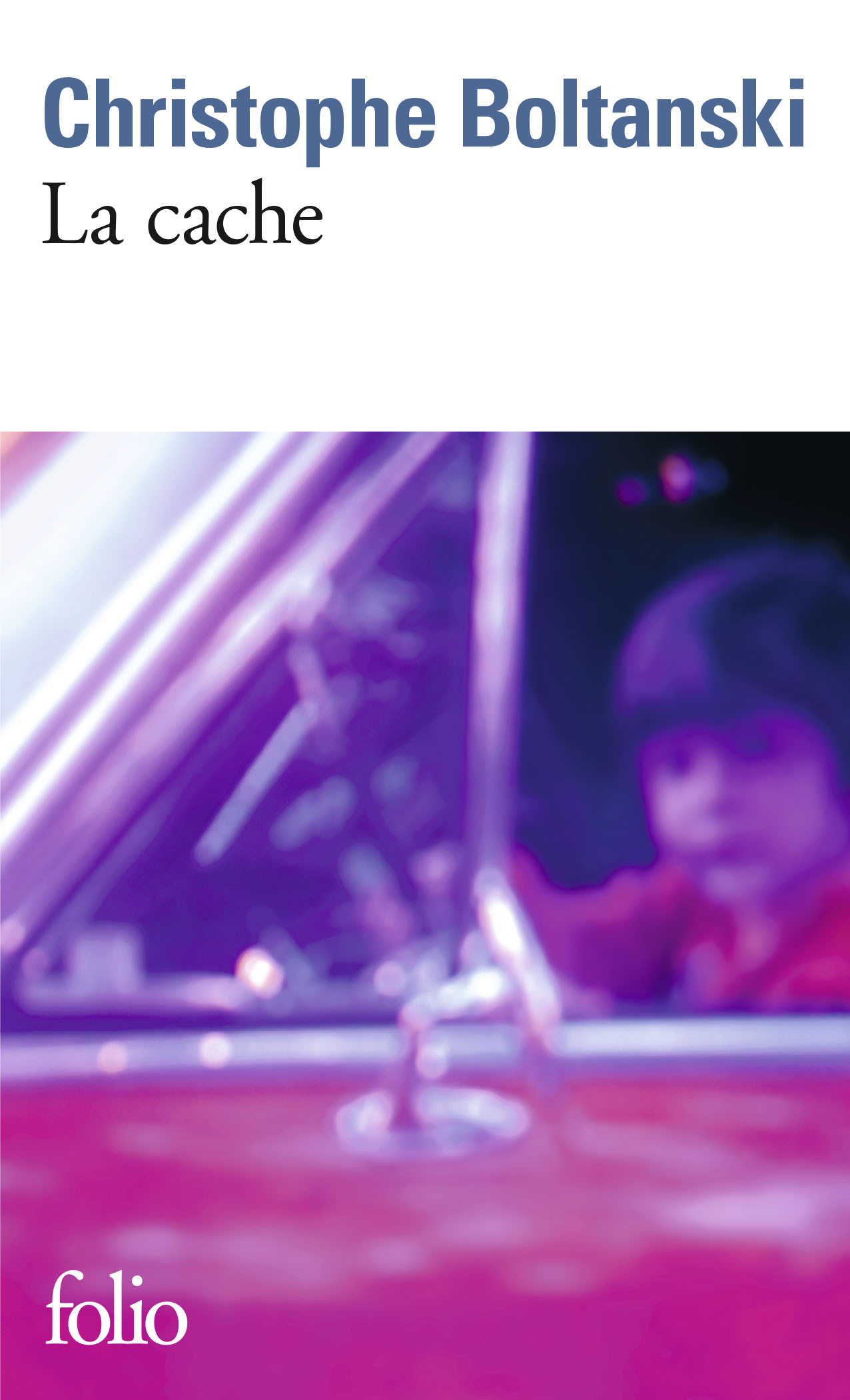 La cache - Christophe Boltanski - FOLIO