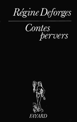 Contes pervers - Régine Deforges - FAYARD