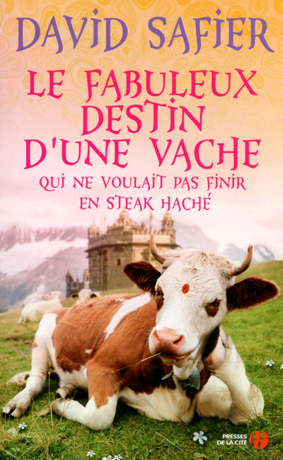 Le fabuleux destin d'une vache qui ne voulait pas finir en steak haché - David Safier - PRESSES CITE