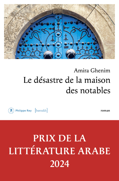 Le désastre de la maison des notables - Amira Ghenim - REY