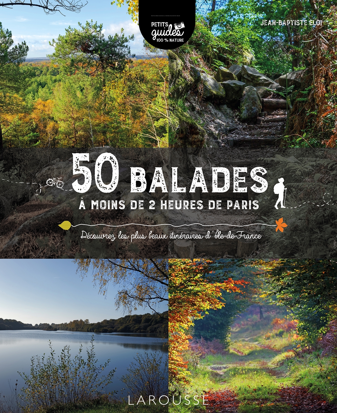 50 balades à moins de 2 heures de Paris - Jean Baptiste Eloi - LAROUSSE