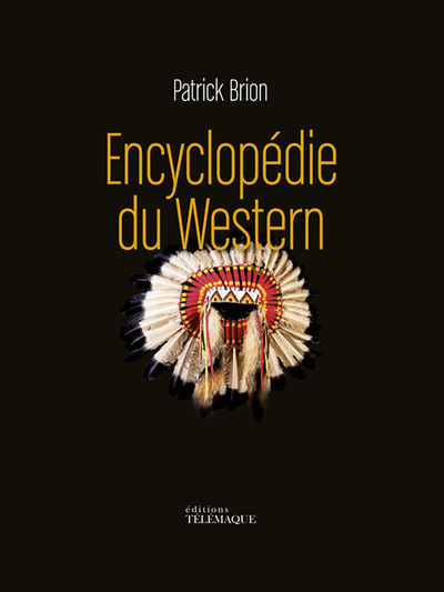 Encyclopédie du Western - Patrick Brion - TELEMAQUE EDIT