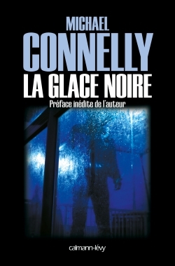 La Glace noire - Michael Connelly - CALMANN-LEVY