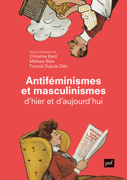 Antiféminismes et masculinismes d'hier et d'aujourd'hui - Francis DUPUIS-DERI, Mélissa Blais, Christine Bard - PUF