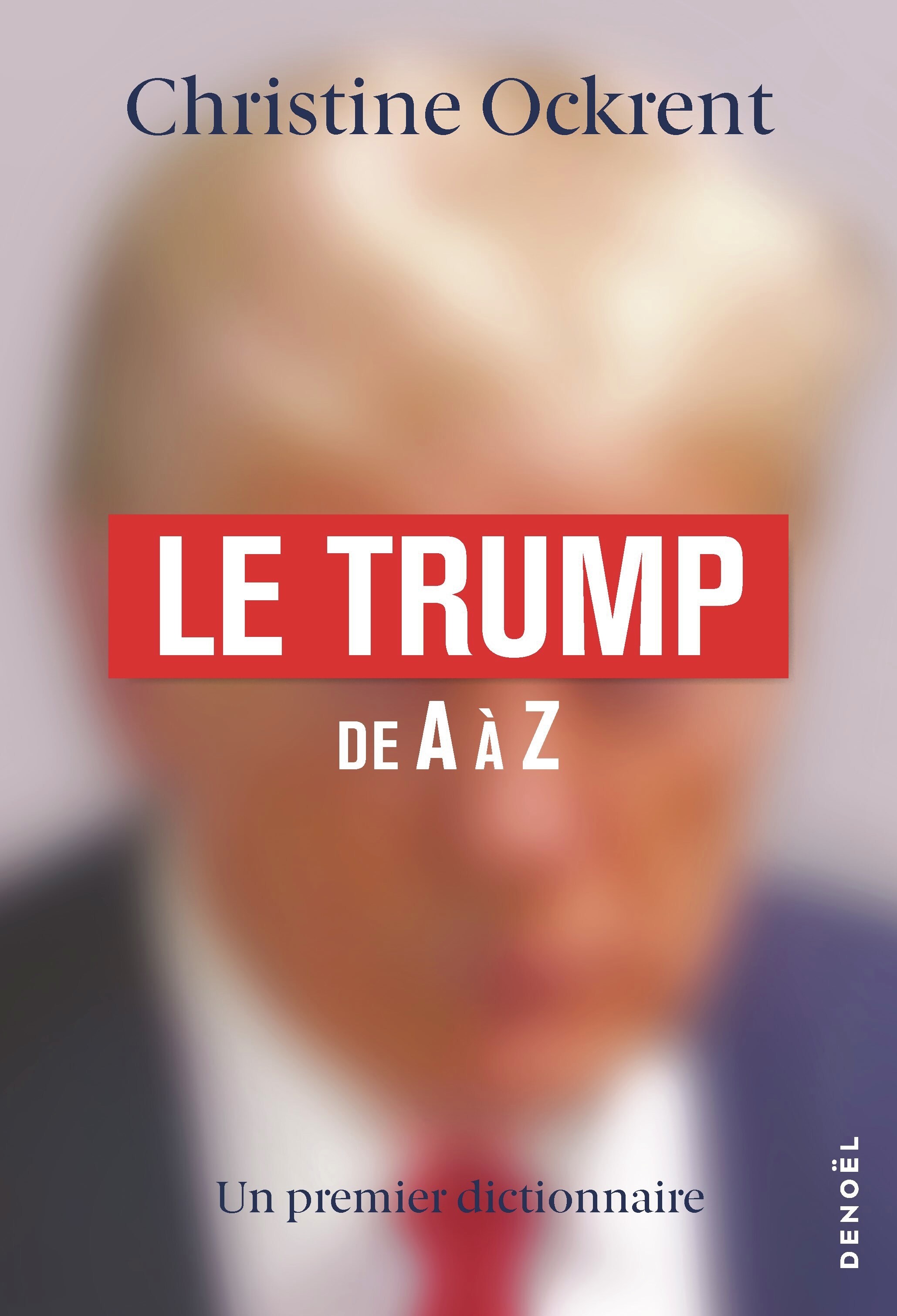 Le Trump -  CHRISTINE OCKRENT, Christine Ockrent - DENOEL