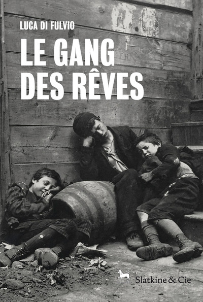 Le Gang des rêves - Luca Di Fulvio - SLATKINE ET CIE