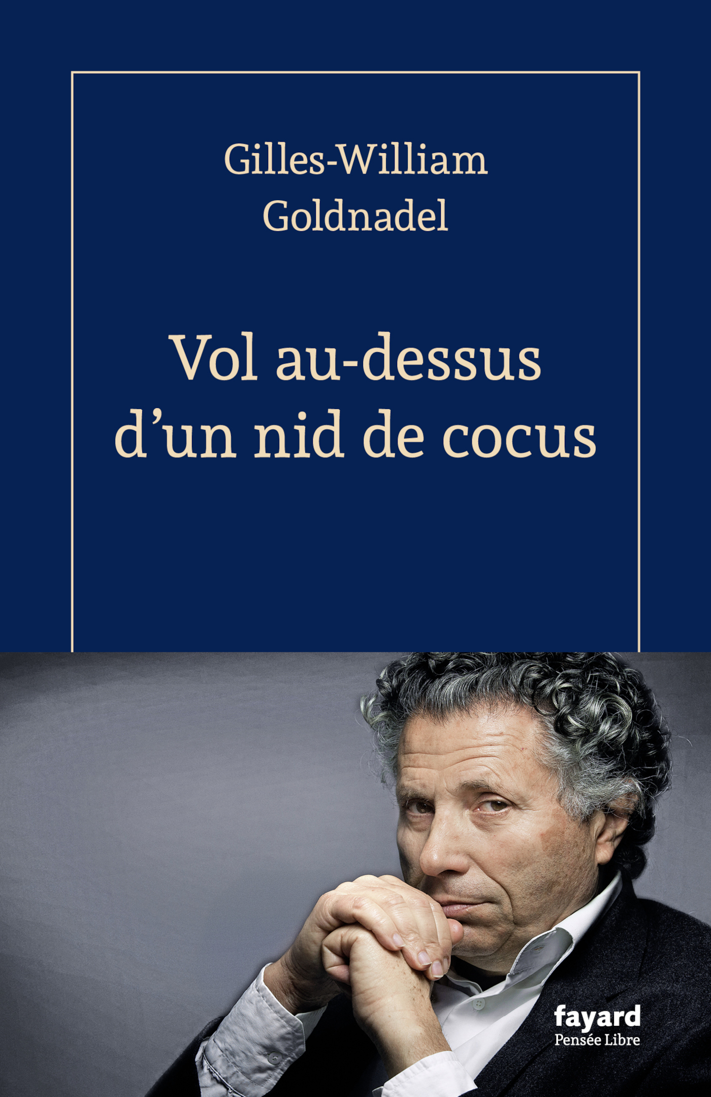 Vol au-dessus d'un nid de cocus - Gilles-William Goldnadel - FAYARD