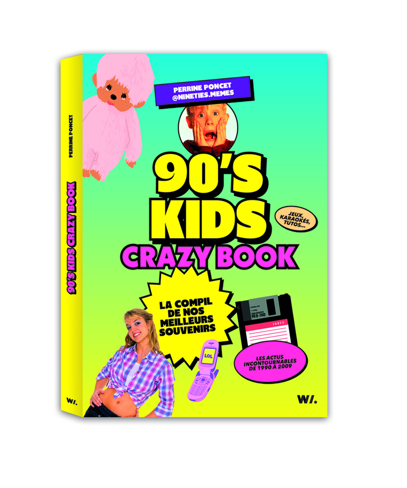 90's kids - Crazy book - LA COMPIL DE NOS MEILLEURS SOUVENIRS - Perrine Poncet - WEBEDIA BOOKS