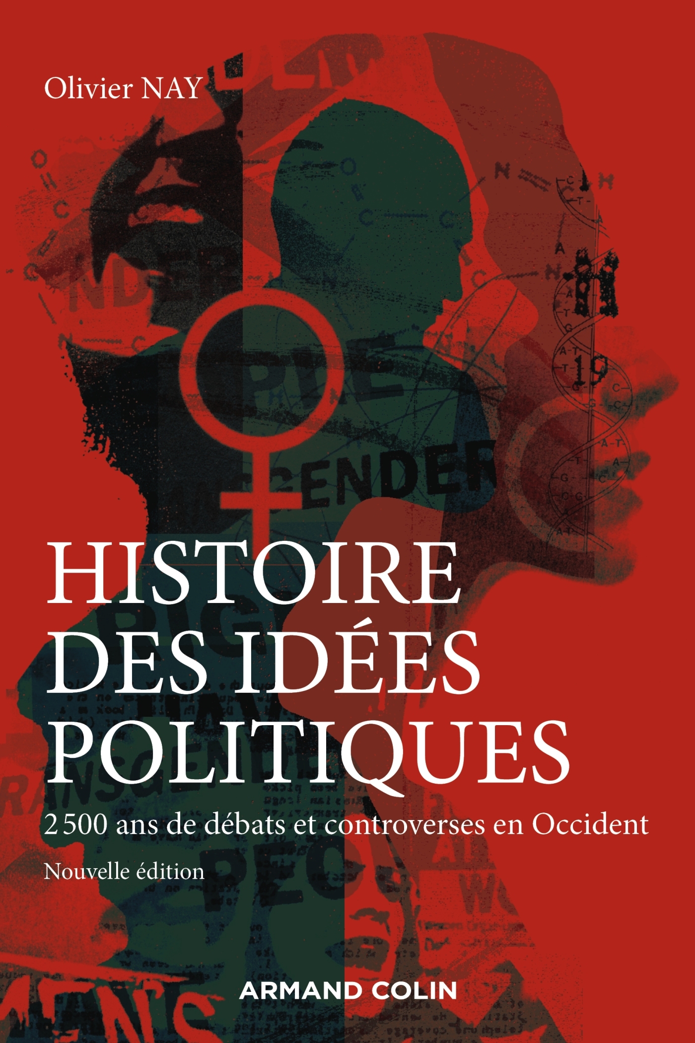 Histoire des idées politiques - 2 500 ans de débats et controverses en Occident -3e éd. - Olivier Nay - ARMAND COLIN
