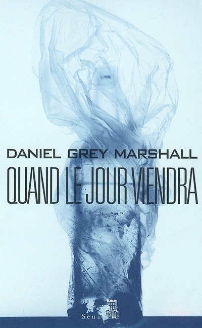 Quand le jour viendra - Daniel Grey Marshall - SEUIL