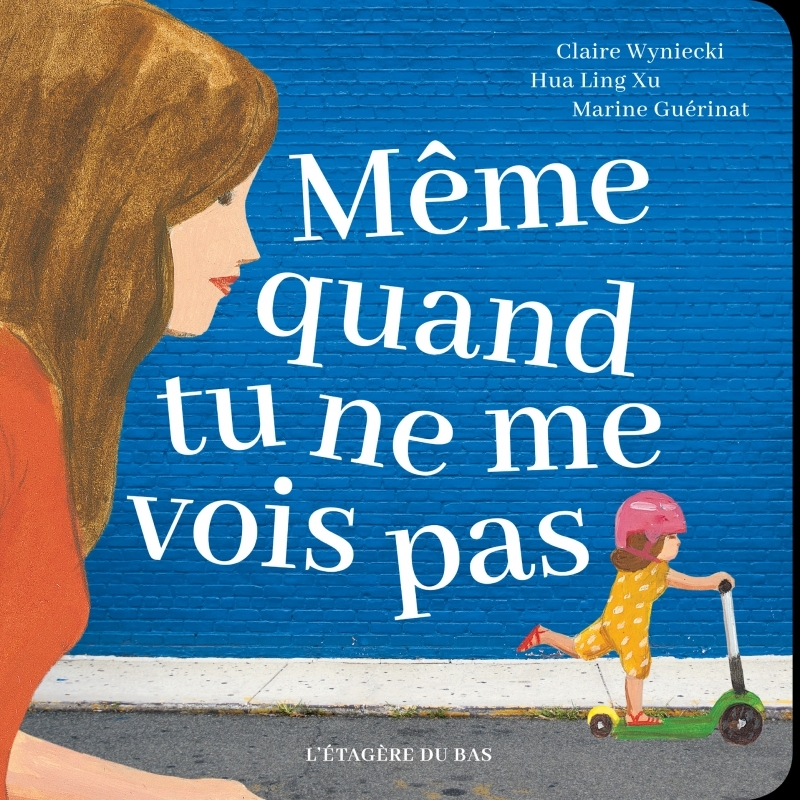 Même quand tu ne me vois pas - Claire WYNIECKI - ETAGERE DU BAS