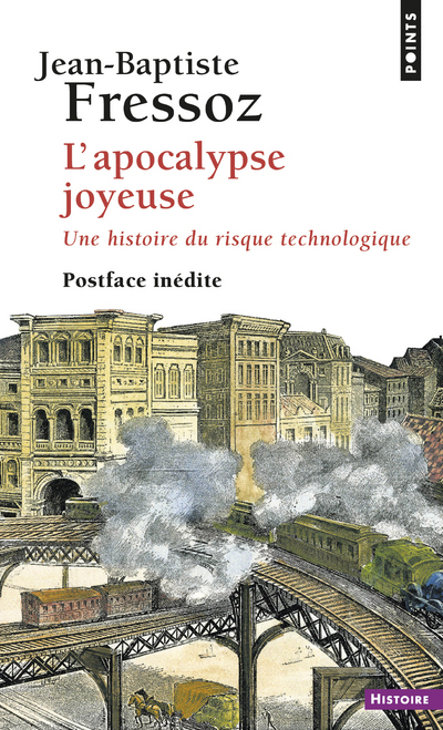 L'Apocalypse joyeuse - Jean-Baptiste Fressoz - POINTS