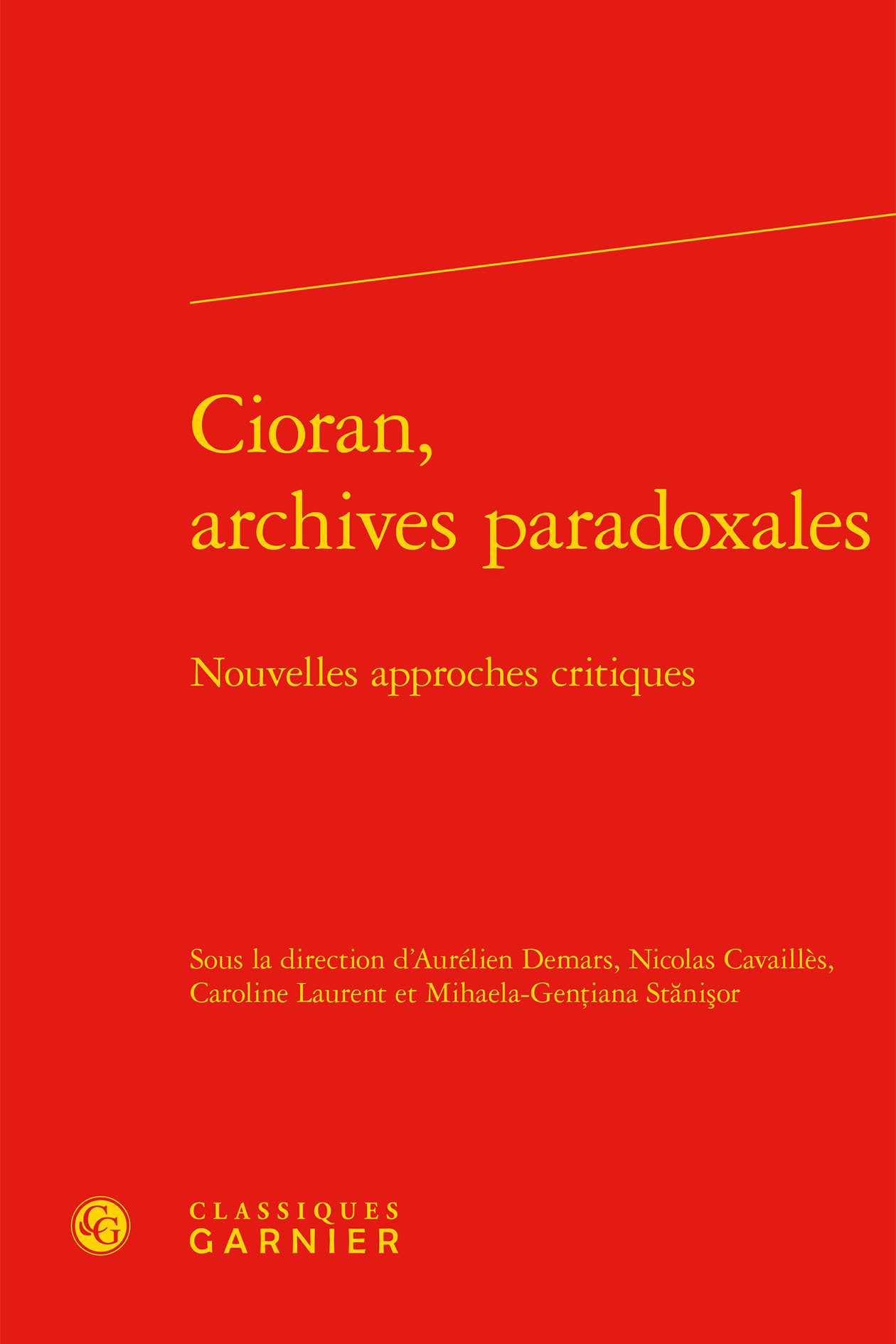 Cioran, archives paradoxales -  Collectif, Nicolas CAVAILLÈS, Aurélien Demars, Mihaela-Gen¿iana St¿ni¿or, Caroline Laurent - CLASSIQ GARNIER