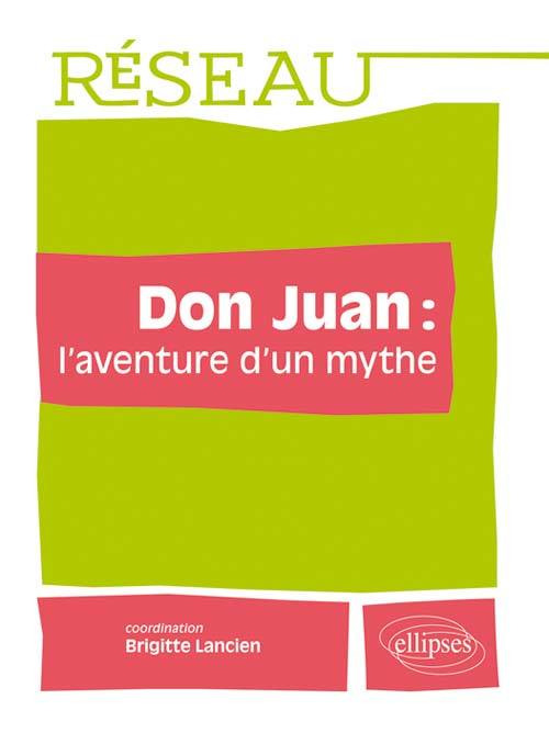 Don Juan : l’aventure d’un mythe - Brigitte Lancien - ELLIPSES