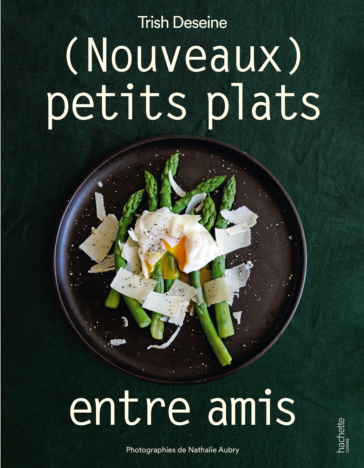 (Nouveaux) petits plats entre amis - Trish Deseine - HACHETTE PRAT