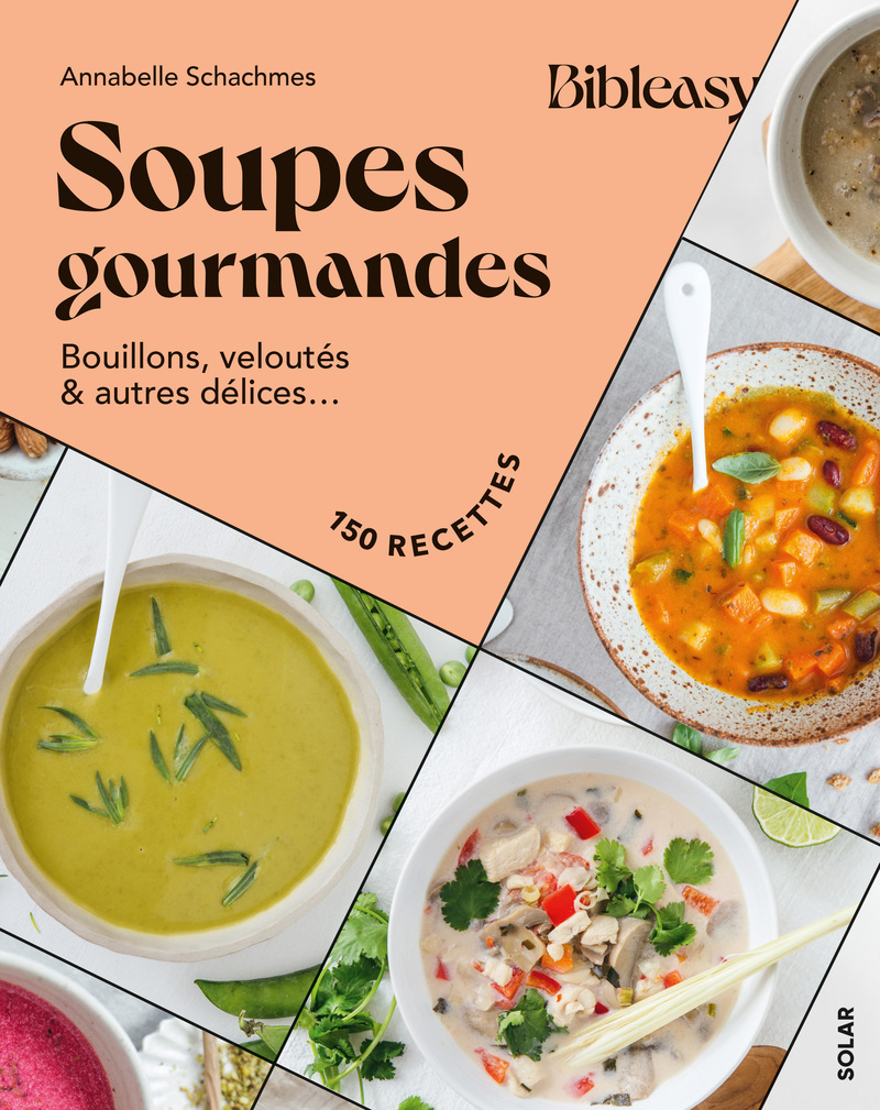 Soupes gourmandes -  Collectif, Annabelle Schachmes, Emilie Franzo - SOLAR