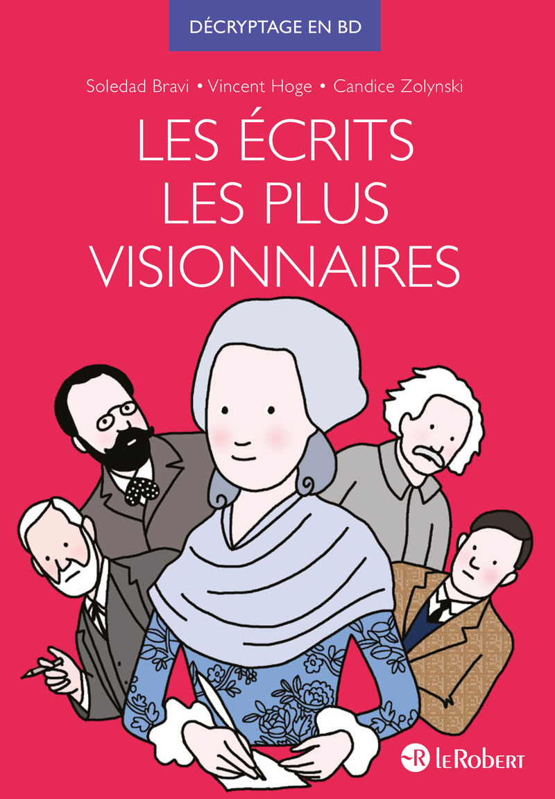 Les écrits les plus visionnaires - Décryptage en BD par Soledad Bravi - Candice  Zolynski, Jo Mysse, Soledad Bravi, Vincent Hoge - LE ROBERT