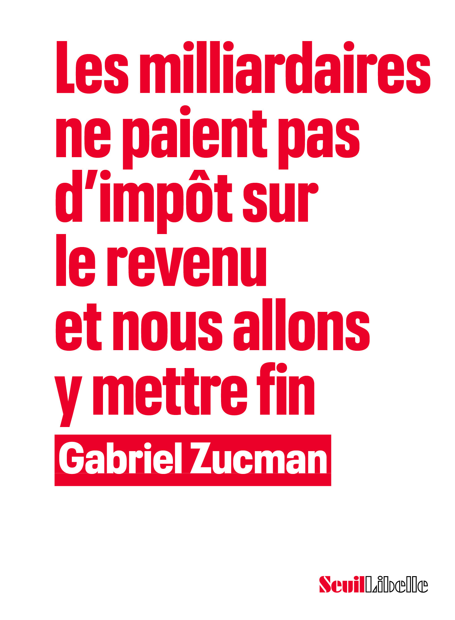 Les Milliardaires ne paient pas d impôt sur le revenu et nous allons y mettre fin - Gabriel Zucman - SEUIL