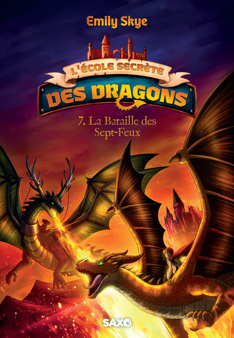 L'École secrète des dragons - Tome 07 La Bataille des Sept-Feux (broché) - Emily Skye - SXO