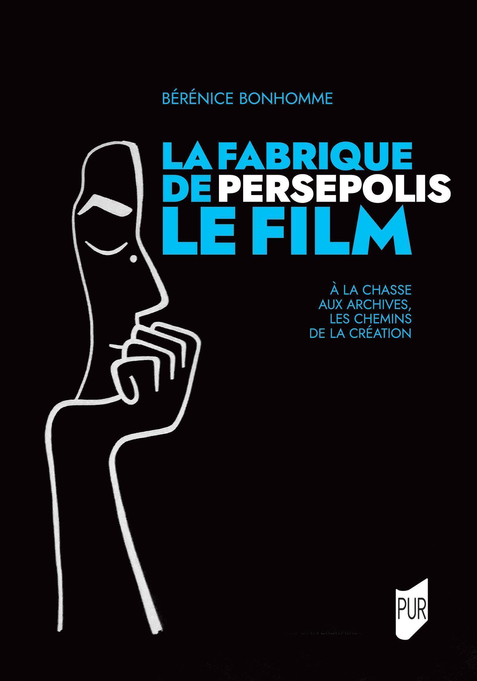 La fabrique de Persepolis, le film - Bérénice Bonhomme - PU RENNES