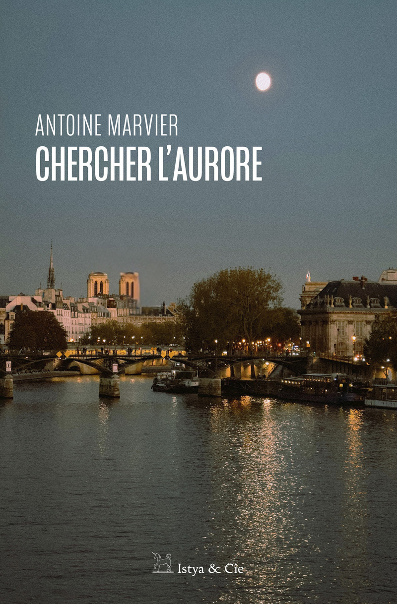 Chercher l'aurore - Antoine Marvier - ISTYA CIE