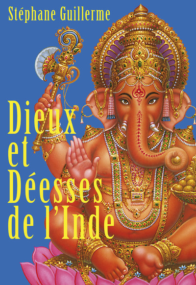 Dieux et déesses de l'Inde - Stéphane Guillerme,  Mathieu - ALMORA