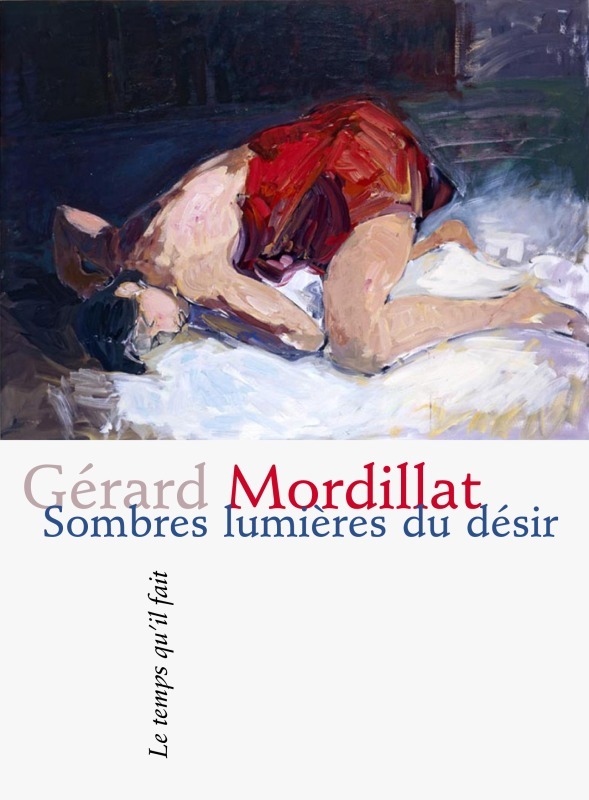 Sombres lumières du désir poèmes de Gérard Mordillat - Gérard Mordillat - TEMPS IL FAIT