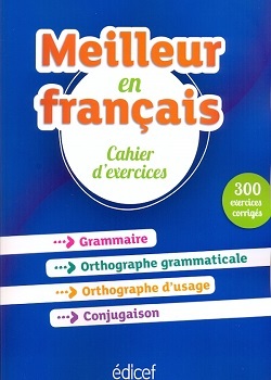 Meilleur en français   Cahier d'exercices - Bruno Maurer - EDICEF REVUES