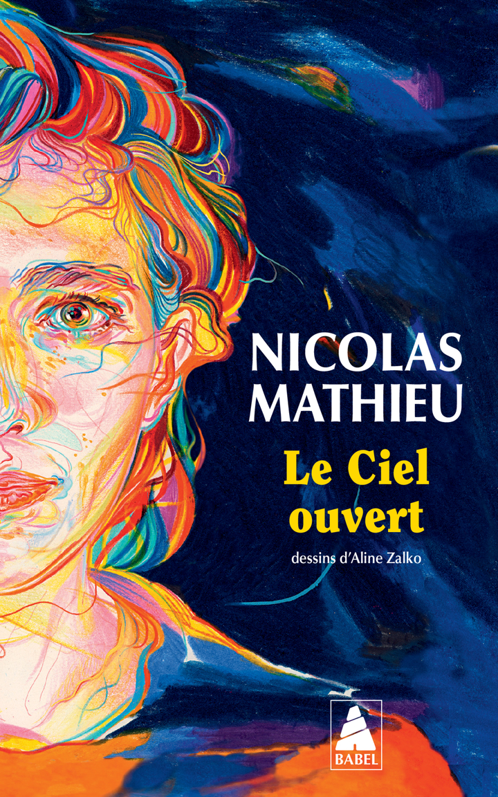 Le Ciel ouvert -  MATHIEU NICOLAS/ZALKO ALINE, Nicolas Mathieu - ACTES SUD