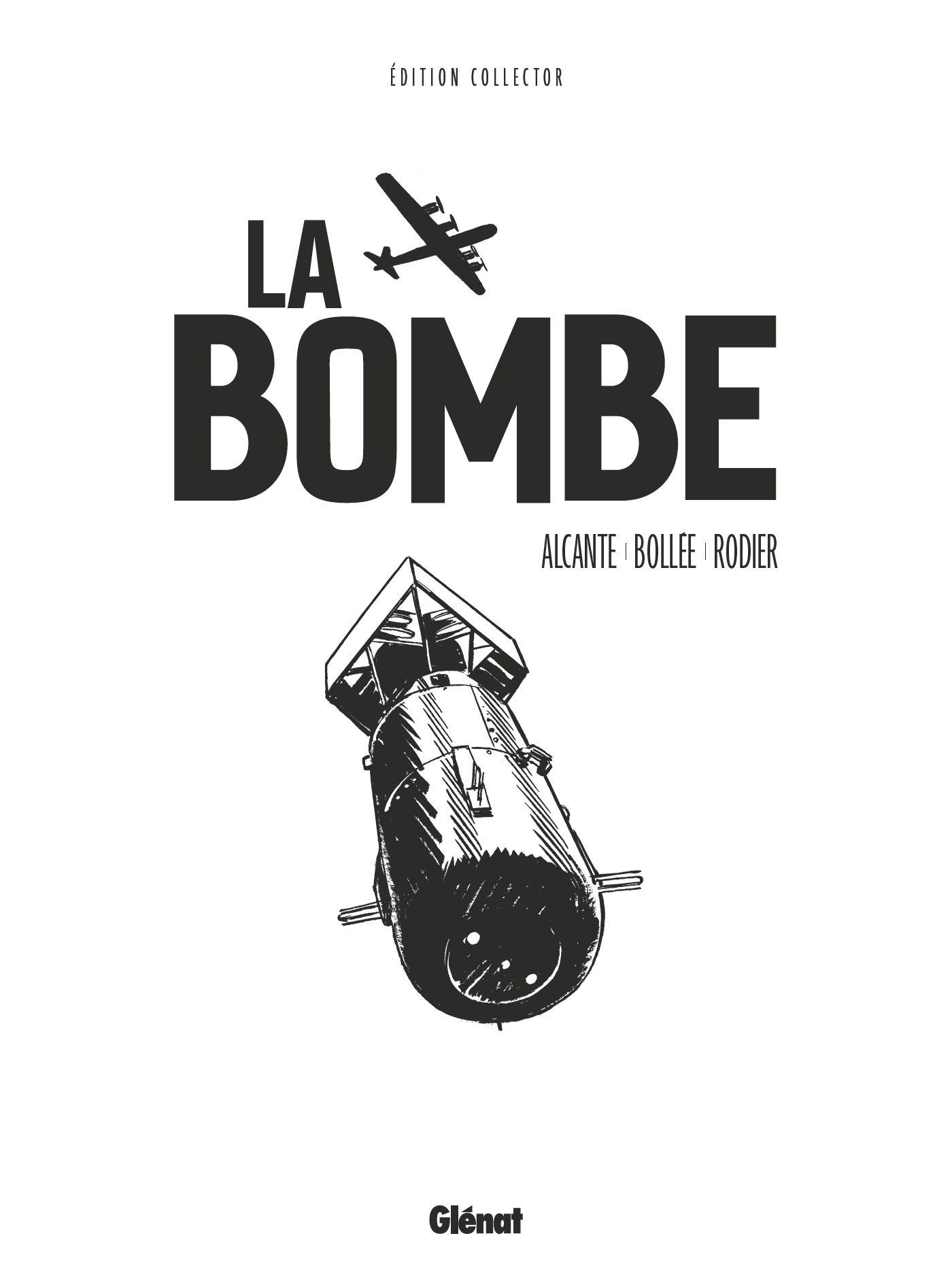 La Bombe - Edition Collector Commémorative - Laurent-Frédéric Bollée, Didier Alcante - GLENAT