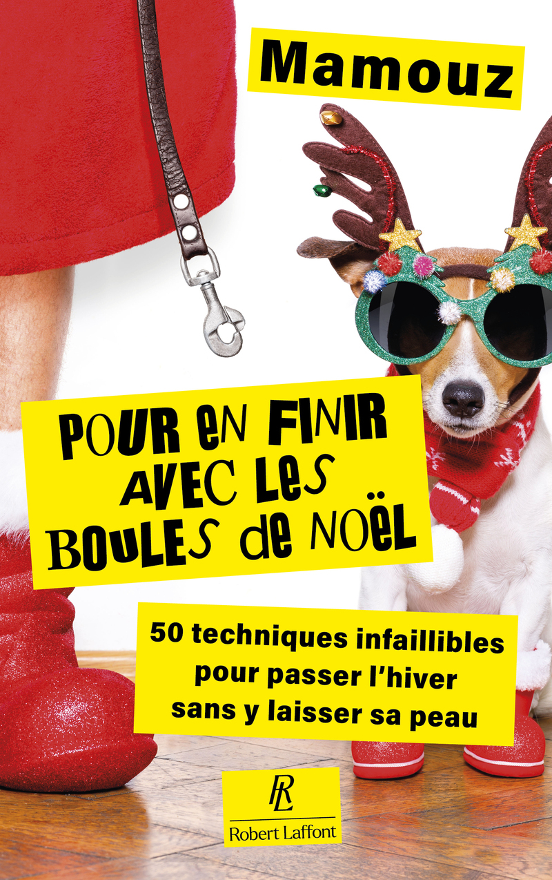 Pour en finir avec les boules de Noël ! - 50 techniques infaillibles pour passer l'hiver sans y laisser sa peau -  MAMOUZ - ROBERT LAFFONT