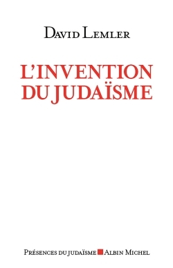 L'Invention du judaïsme - David Lemler - ALBIN MICHEL