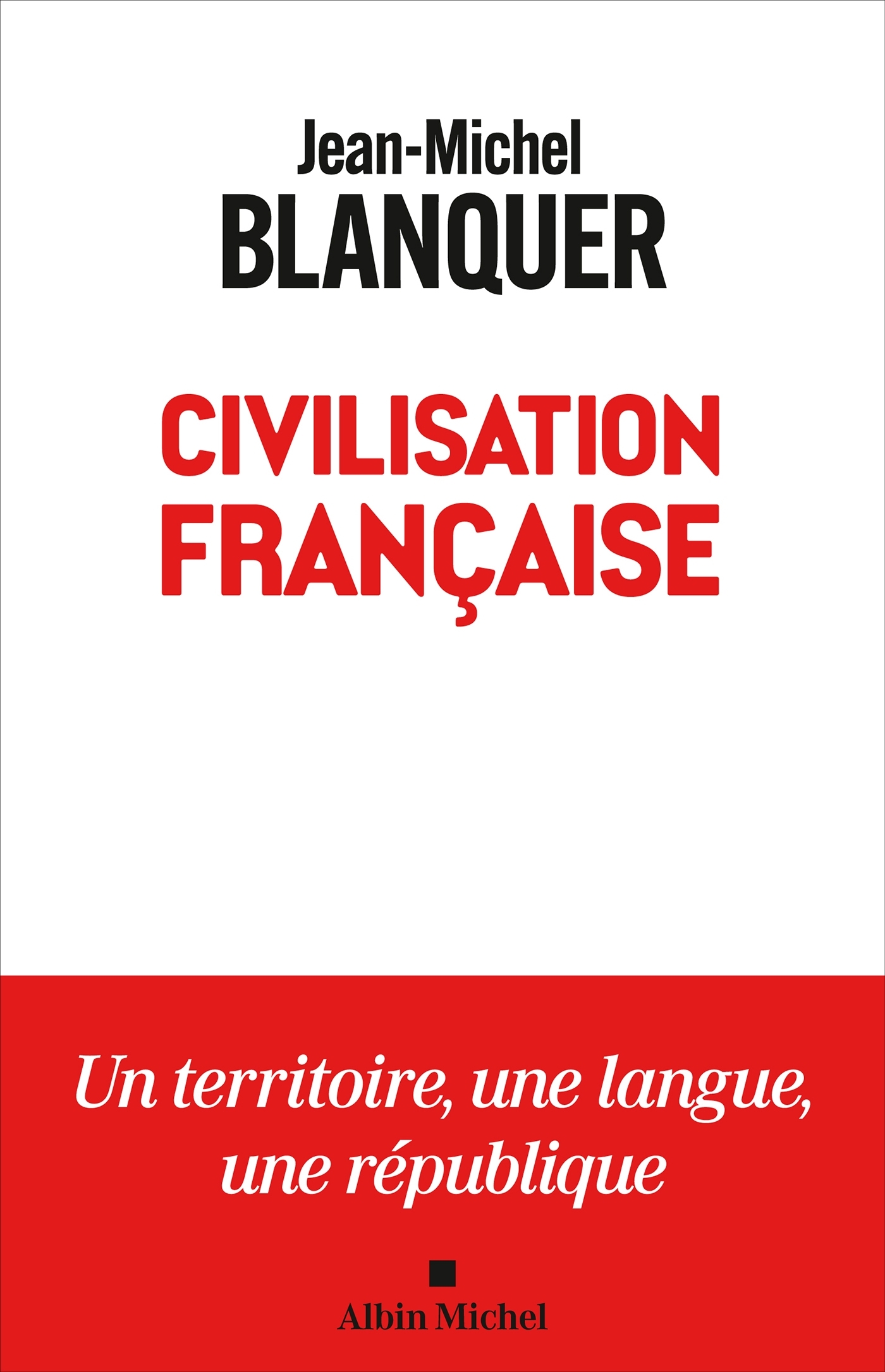 Civilisation française - Jean-Michel Blanquer - ALBIN MICHEL