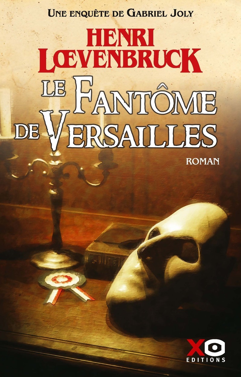 Le fantôme de Versailles - Henri Loevenbruck - XO