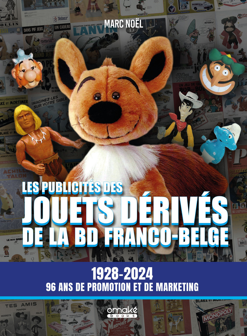Les publicités des jouets dérivés de la BD franco-belge - 1928-2024 96 ans de promotion et de marketing - Marc Noël - OMAKE BOOKS