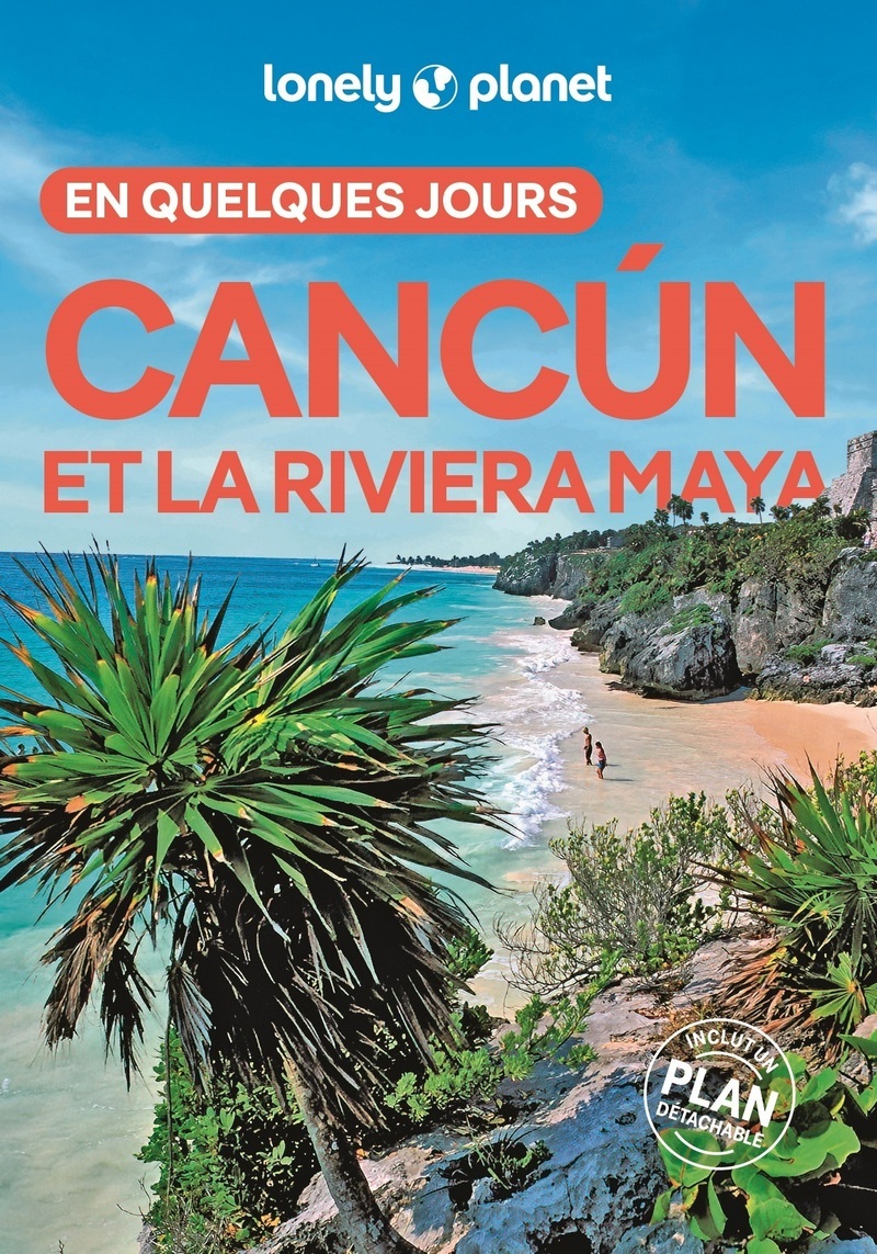 Cancun et la Riviera Maya En quelques jours 2ed -  Lonely Planet - LONELY PLANET