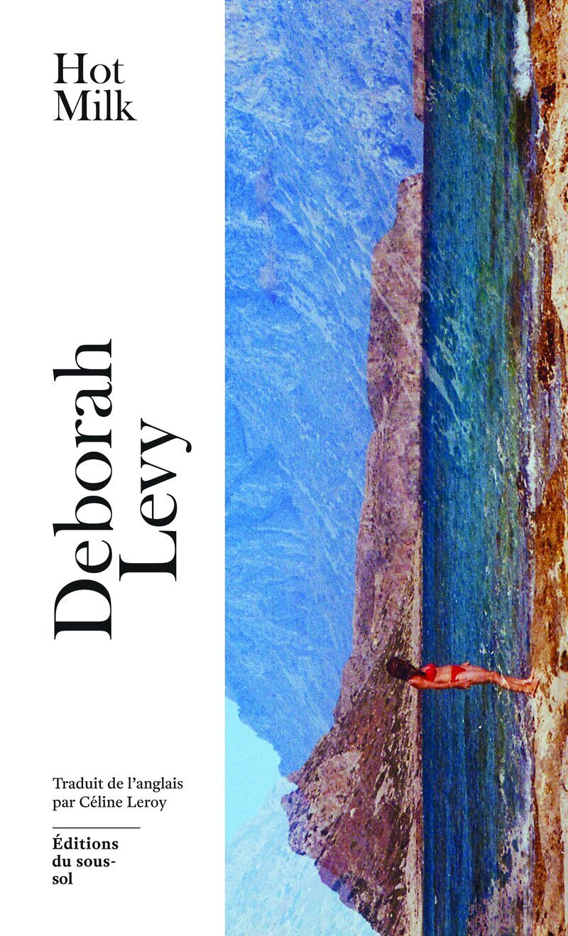 Hot milk - Deborah Levy - SOUS SOL