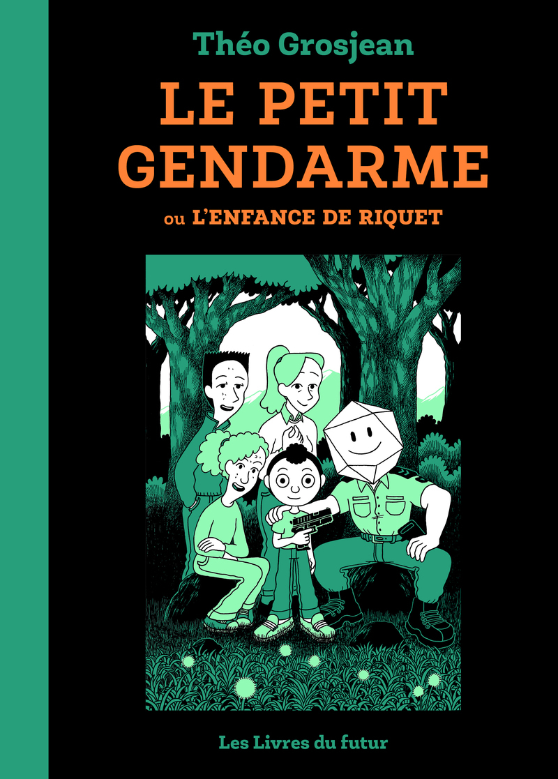 LE PETIT GENDARME - ou L'enfance de Riquet. - Tome 01 - Théo Grosjean - LIVRES DU FUTUR
