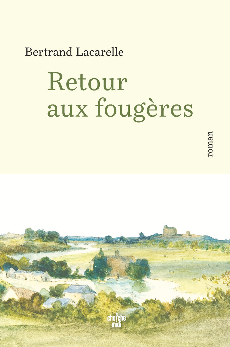 Retour aux fougères - Bertrand Lacarelle - CHERCHE MIDI