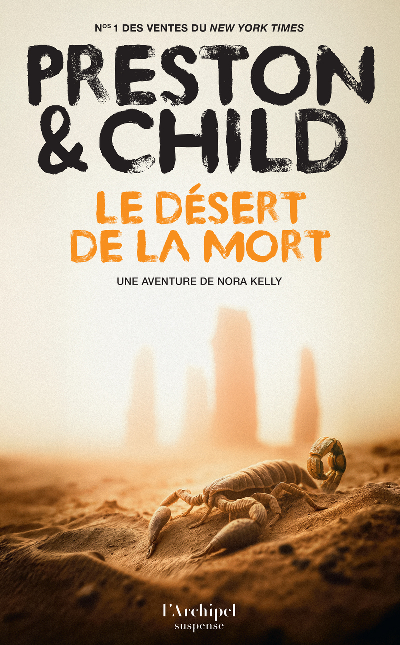 Le Désert de la mort - Une enquête de Nora Kelly - Douglas Preston, Lincoln Child - ARCHIPEL