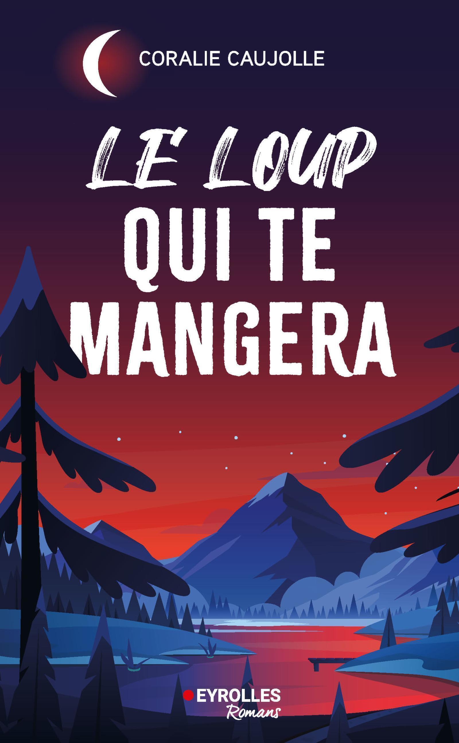 Le loup qui te mangera - Coralie Caujolle - EYROLLES