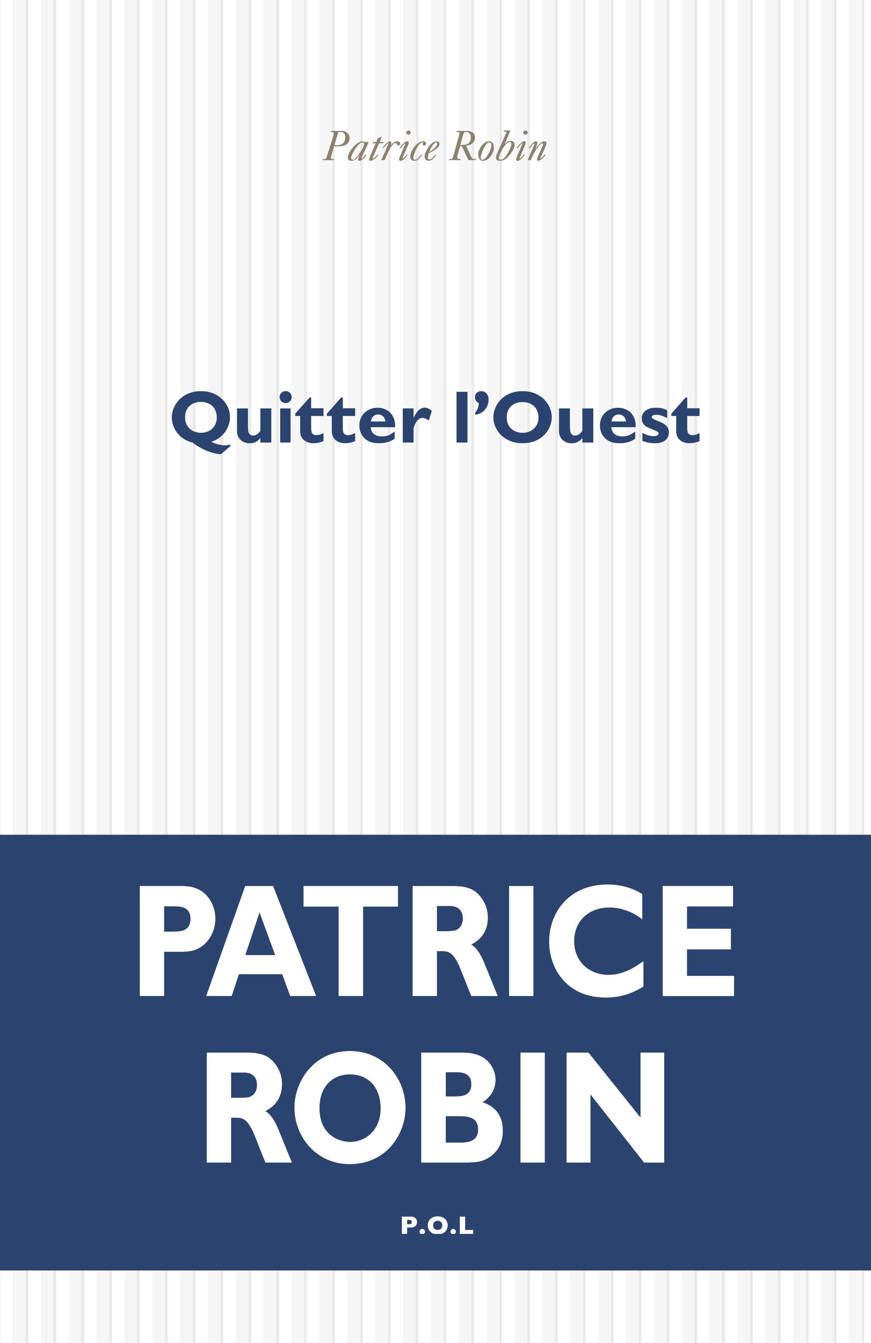 Quitter l'Ouest - Patrice Robin - POL