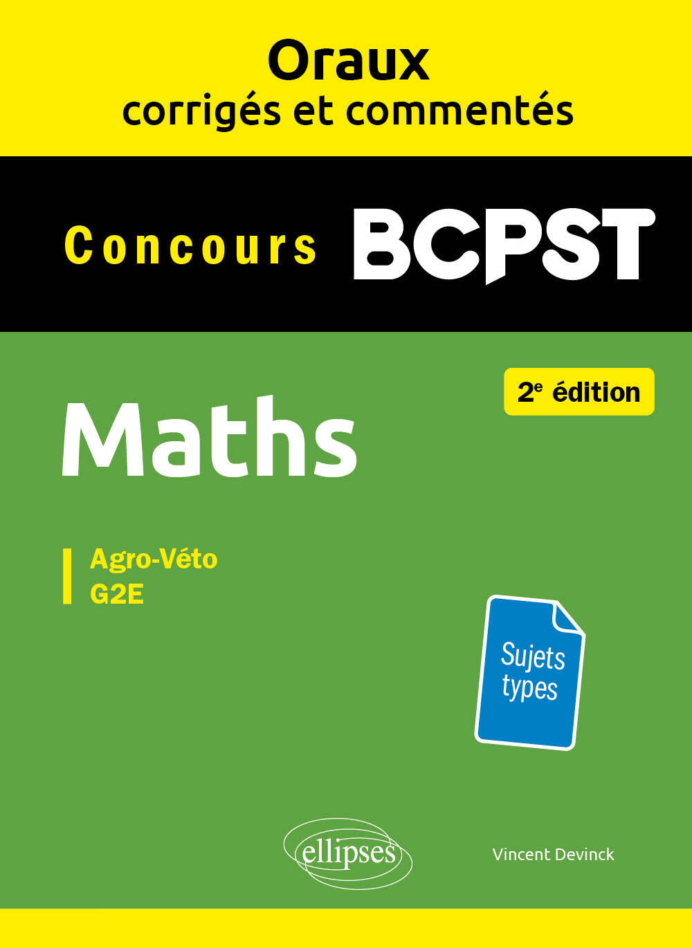 Oraux corrigés et commentés. Maths. BCPST - 2e édition - Vincent Devinck - ELLIPSES