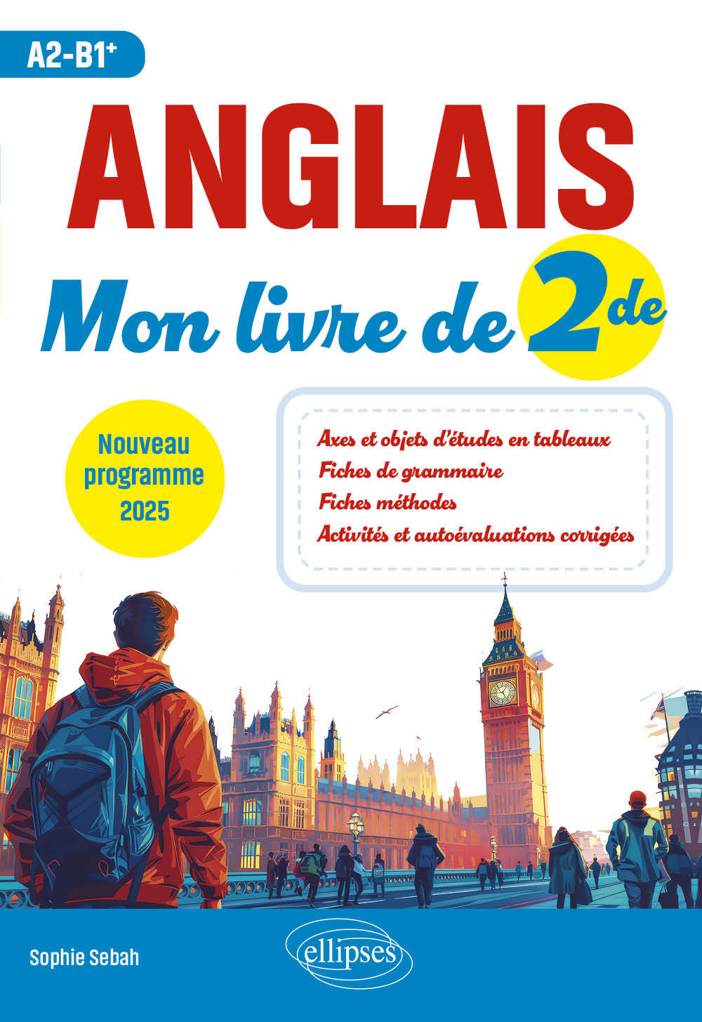 Anglais. Mon livre de Seconde (2de) (A2-B1+) - Sophie Sebah - ELLIPSES