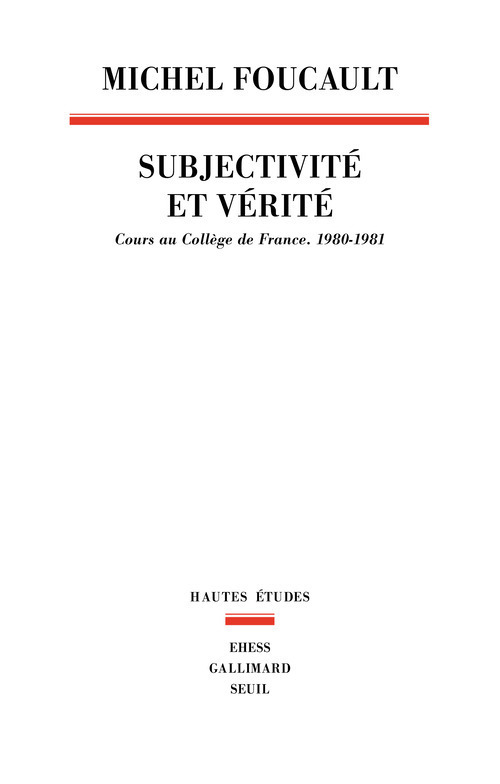 Subjectivité et vérité - Michel Foucault - SEUIL