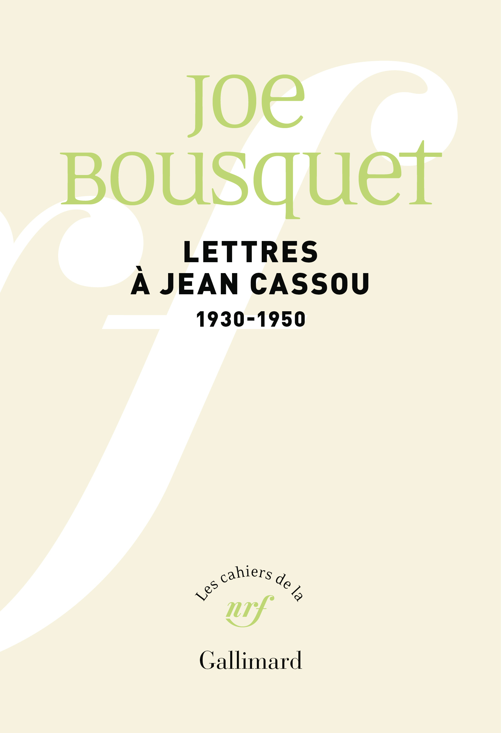 Lettres à Jean Cassou - Joë Bousquet, Jean Cassou, Hubert Chiffoleau, Dominique Bara - GALLIMARD