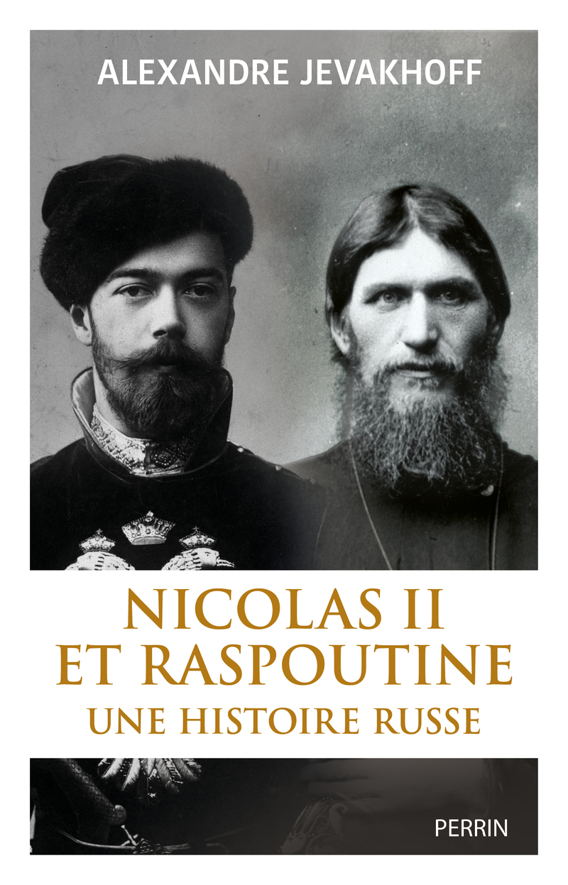 Nicolas II et Raspoutine - Une histoire russe - Alexandre Jevakhoff - PERRIN