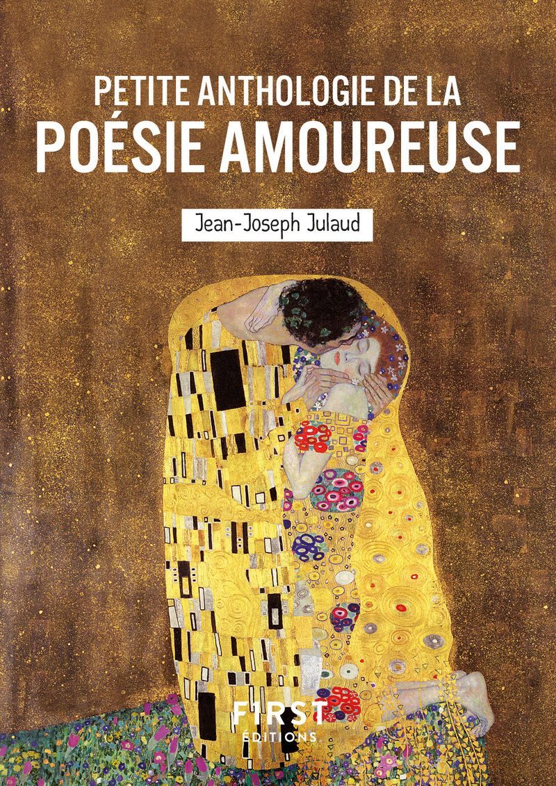 Le Petit livre de l'Anthologie de la poésie amoureuse, 2e éd. - Jean-Joseph Julaud - FIRST